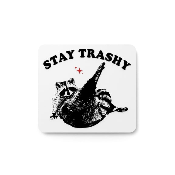 Stay Trashy | Funny Sign for Home, Dorm, or Party Decor
