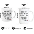 thumbnail image 3 of Father In Law Gift, Father In Law Gift From Daughter In Law, Being My Father In Law Is The Only Gift, Gift To Father In Law, Father In Law Gifts, Father In Law Mug (15oz, Father In Law Gift - White 2), 3 of 7