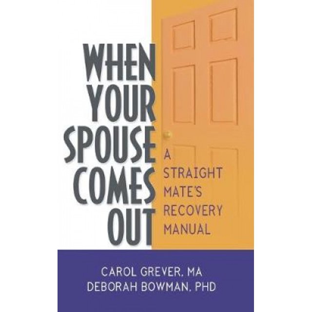 When Your Spouse Comes Out: A Straight Mate's Recovery Manual