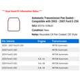 thumbnail image 2 of Automatic Transmission Pan Gasket - Compatible with 2003 - 2007 Ford E-250 2004 2005 2006, 2 of 2