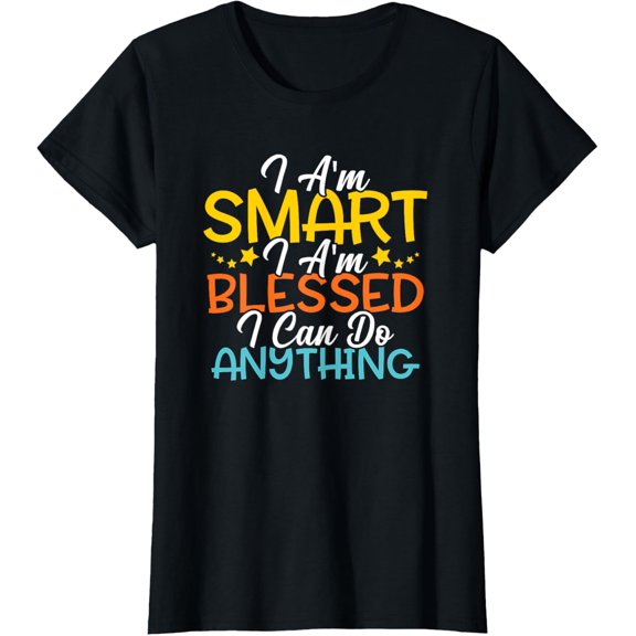 I Am Smart I m Blessed I Can Do Anything Christian Quote T-ShirtMen's and women's gift, black and white T-shirt, size: Extra large S-4XL
