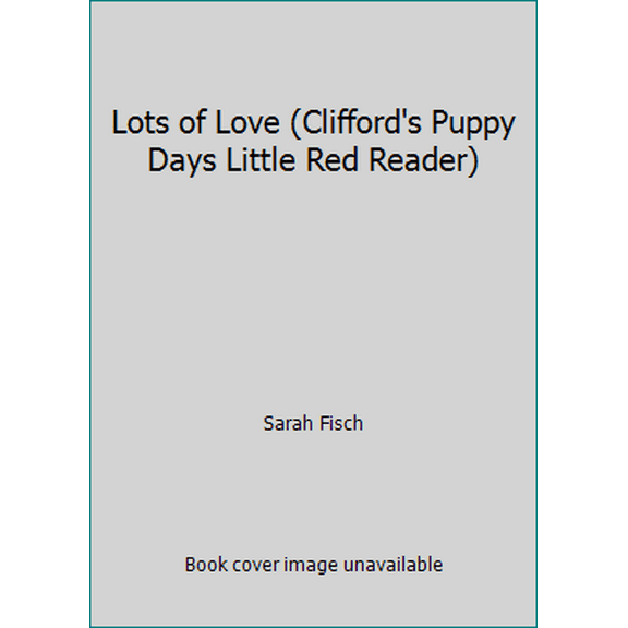 Pre-Owned Lots of Love (Clifford's Puppy Days Little Red Reader) (Paperback) 0545028434 9780545028431