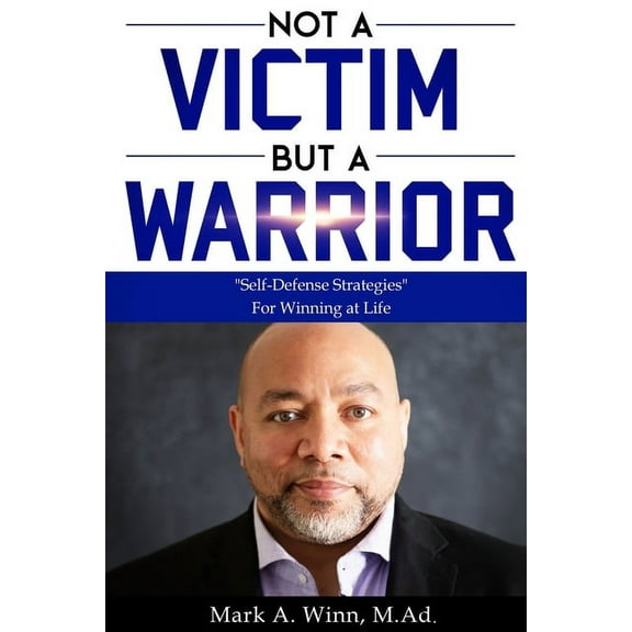 Winn Wisdom Not a Victim But a Warrior: "Self-Defense Strategies" For Winning at Life, Book 2, (Paperback)