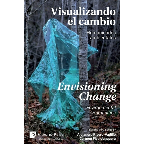 Serie En Filosofía: Visualizando el Cambio: Humanidades Ambientales / Envisioning Change: Environmental Humanities (Paperback)