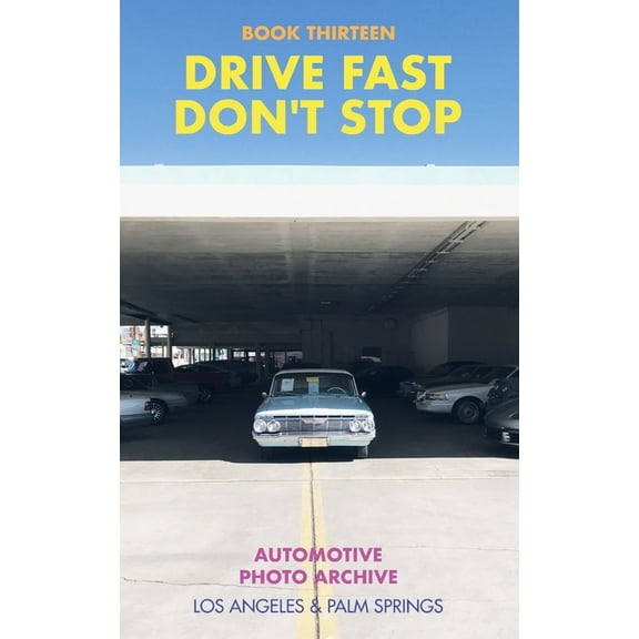 Drive Fast Don't Stop - Book 13: Los Angeles and Palm Springs, (Paperback)