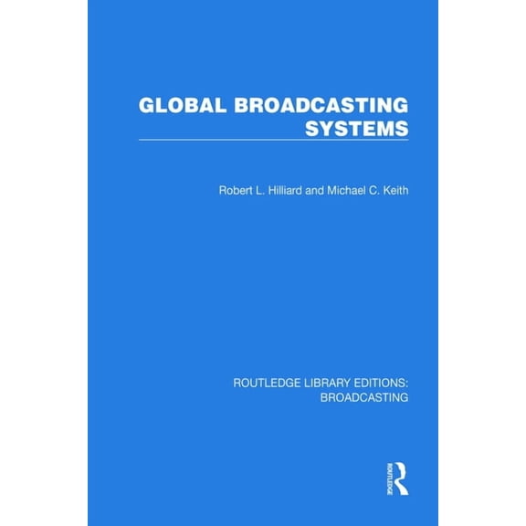 Routledge Library Editions: Broadcasting Global Broadcasting Systems, (Paperback)