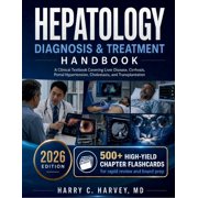 Diagnosis & Treatment Handbook Hepatology Diagnosis & Treatment Handbook: A Clinical Textbook Covering Liver Disease, Cirrhosis, Portal Hypertension, C, Book 4, (Paperback)