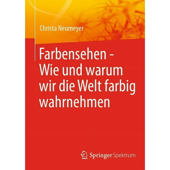 Farbensehen - Wie Und Warum Wir Die Welt Farbig Wahrnehmen, (Paperback)