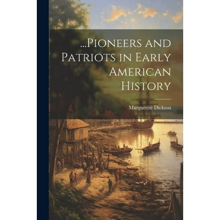 ...Pioneers and Patriots in Early American History (Paperback)