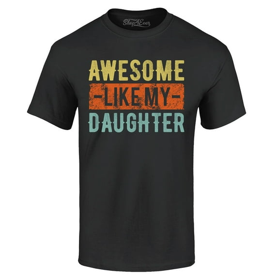 Shop4Ever Men's Awesome Like My Daughter Graphic T-shirt Small Black