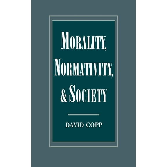 Morality, Normativity, and Society, (Hardcover)