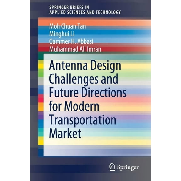 Springerbriefs in Applied Sciences and T Antenna Design Challenges and Future Directions for Modern Transportation Market, (Paperback)