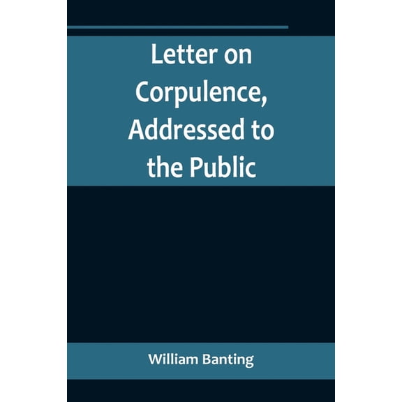 Letter on Corpulence, Addressed to the Public, (Paperback)