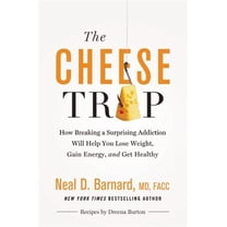 Pre-Owned The Cheese Trap: How Breaking a Surprising Addiction Will Help You Lose Weight, Gain Energy, and Get Healthy (Hardcover) 1455594687 9781455594689