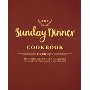 Pre-Owned The Sunday Dinner Cookbook: Over 250 Modern American Classics to Share with Family and (Hardcover 9781604337525) by Cider Mill Press