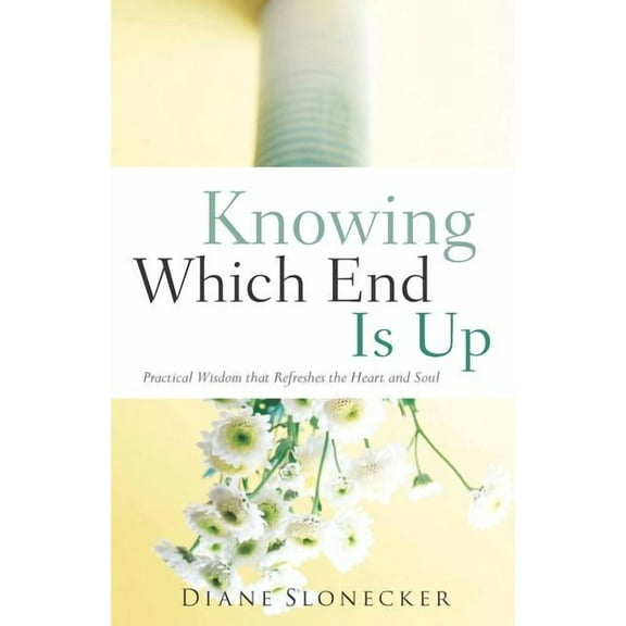 Knowing Which End Is Up, (Paperback)