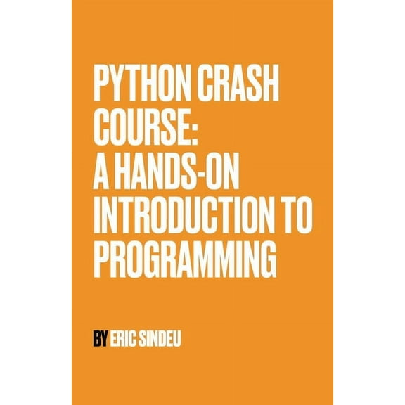 Python Crash Course: A Hands-On Introduction to Programming, (Paperback)