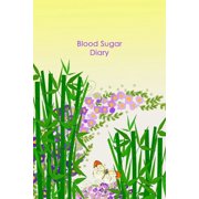 Blood Sugar Diary: Portable Diabetes, Blood Sugar Logbook. Daily Readings For 106 weeks. Before & After for Breakfast, Lunch, Dinner, Bedtime. (Other)