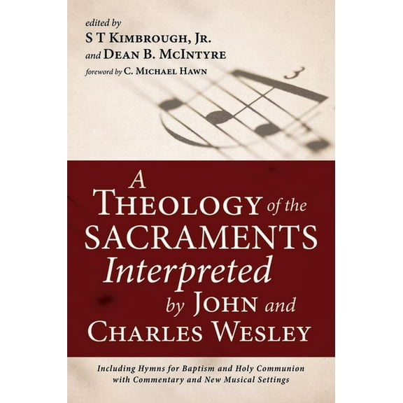 A Theology of the Sacraments Interpreted by John and Charles Wesley (Paperback)
