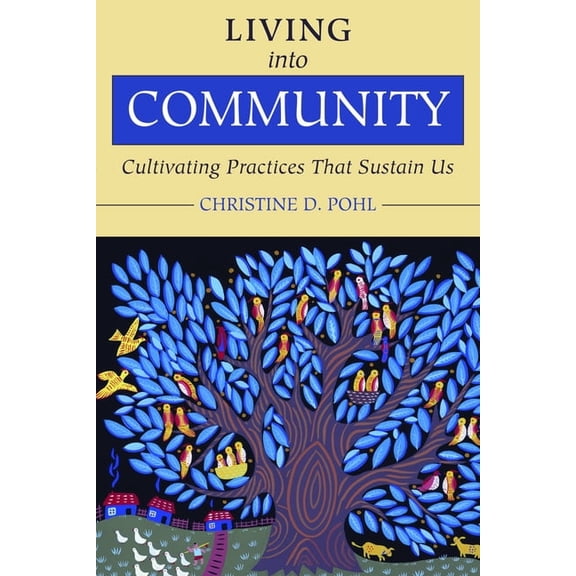 Living Into Community: Cultivating Practices That Sustain Us, (Paperback)