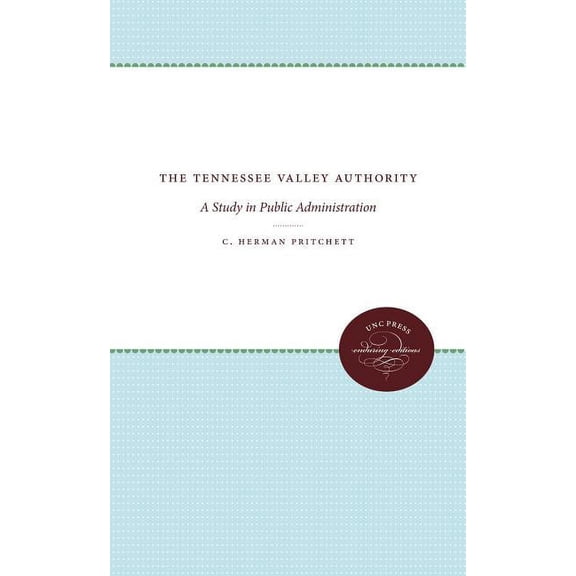 The Tennessee Valley Authority: A Study in Public Administration, (Paperback)
