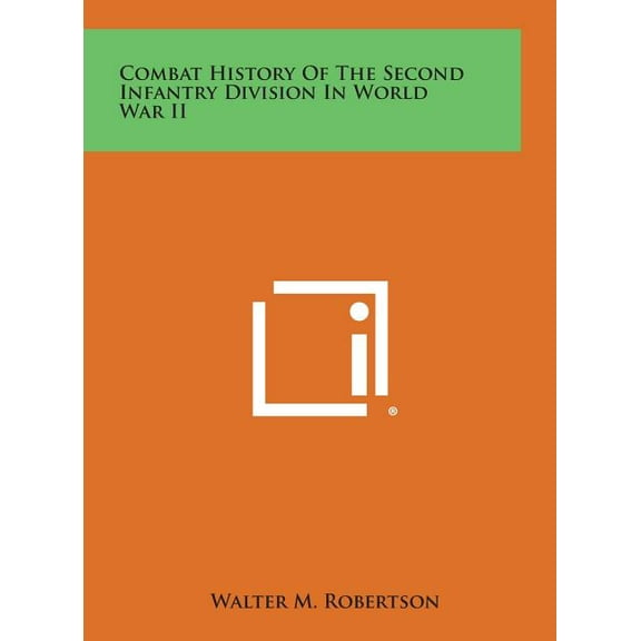 Combat History of the Second Infantry Division in World War II (Hardcover)