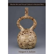 Moche Art and Visual Culture in Ancient Peru, (Hardcover)