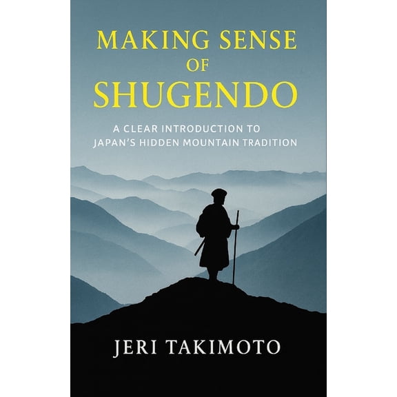 Making Sense of Shugendo: A Clear Introduction to Japan's Hidden Mountain Tradition, (Paperback)