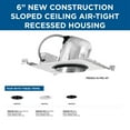thumbnail image 7 of 6" Recessed Slope Ceiling Non-IC New Construction Housing, 7 of 7
