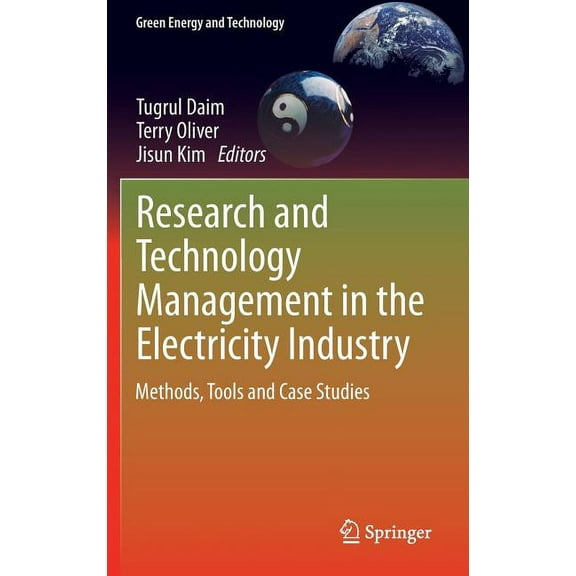 Green Energy and Technology Research and Technology Management in the Electricity Industry: Methods, Tools and Case Studies, (Hardcover)