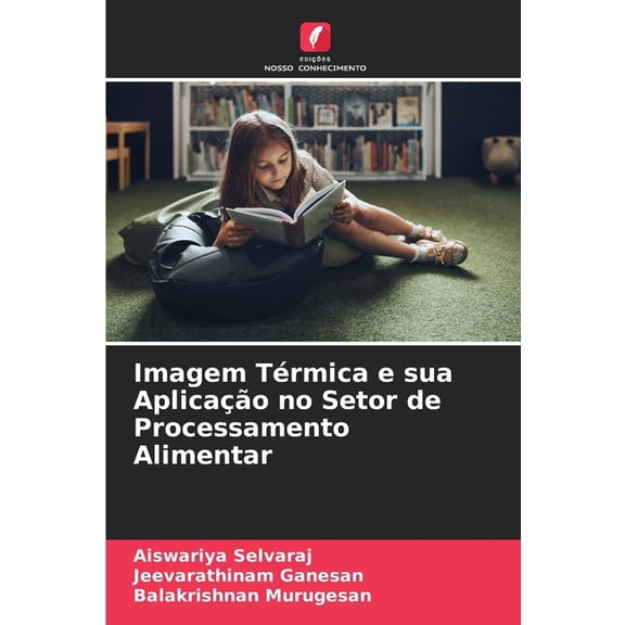 Imagem TÃ©rmica e sua AplicaÃ§Ã£o no Setor de Processamento Alimentar, (Paperback)