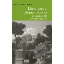 Literature and Utopian Politics in Seventeenth-Century England, (Hardcover)