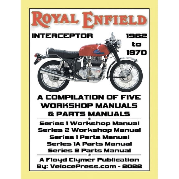 ROYAL ENFIELD 750cc INTERCEPTOR 1962 to 1970 WORKSHOP MANUALS & PARTS MANUALS COMPILATION - ALL MODELS, (Paperback)