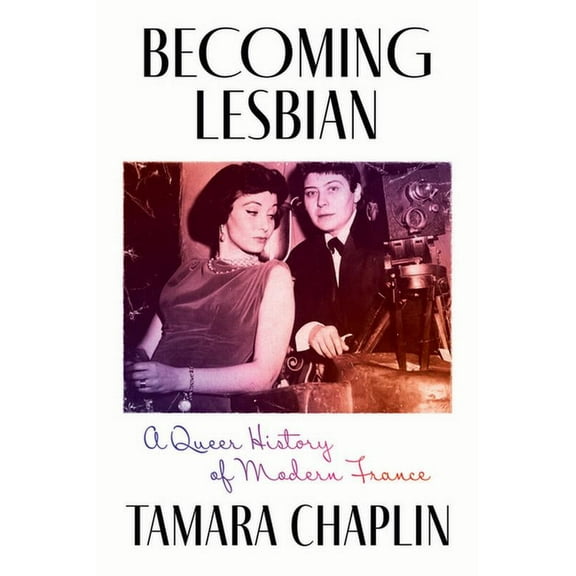 Becoming Lesbian: A Queer History of Modern France, (Paperback)