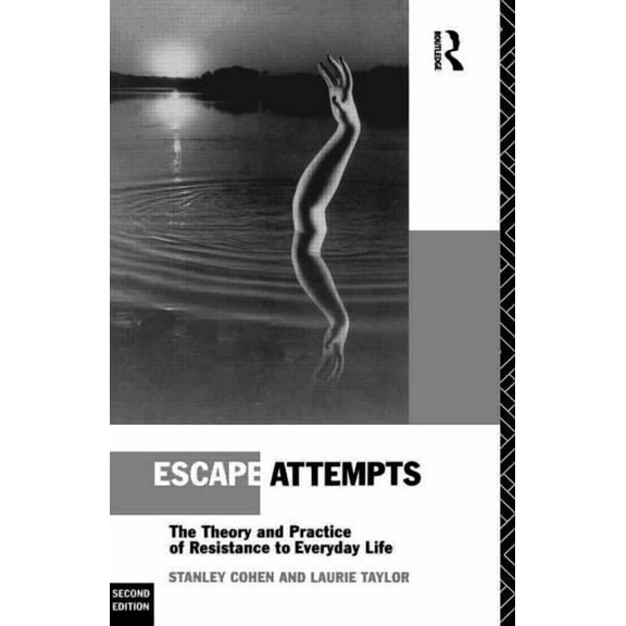 Escape Attempts: The Theory and Practice of Resistance in Everyday Life, (Paperback)