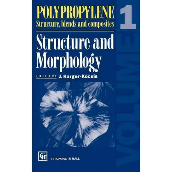 Polypropylene Structure, Blends and Composites: Volume 1 Structure and Morphology, (Hardcover)