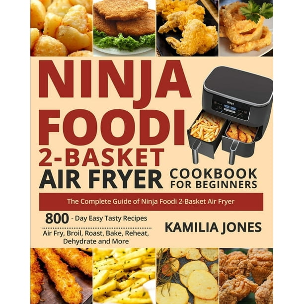 Ninja Foodi 2Basket Air Fryer Cookbook for Beginners The Complete
