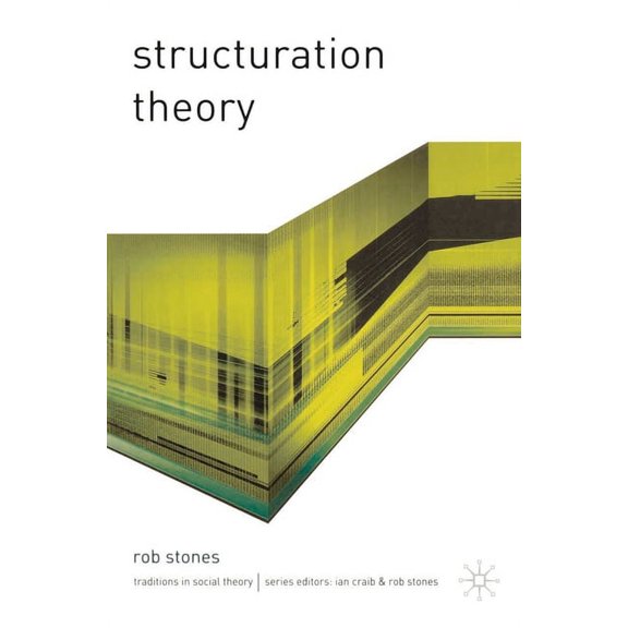Traditions in Social Theory Structuration Theory, Book 13, (Paperback)