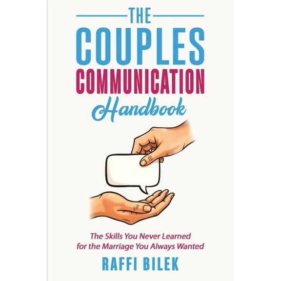 The Couples Communication Handbook: The Skills You Never Learned for the Marriage You Always Wanted, (Paperback)