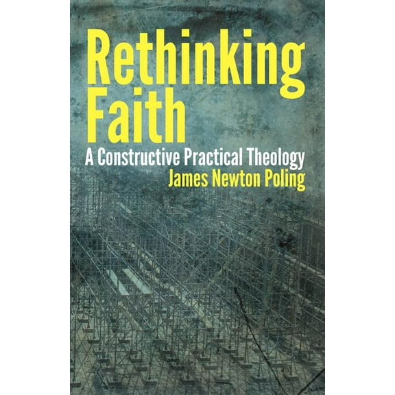 Theology and the Sciences Rethinking Faith: A Constructive Practical Theology, (Paperback)