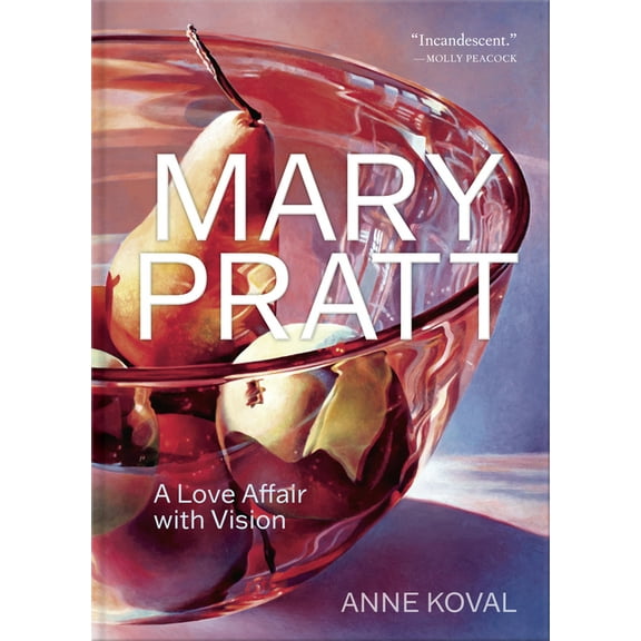 Mary Pratt: A Love Affair with Vision (Hardcover)