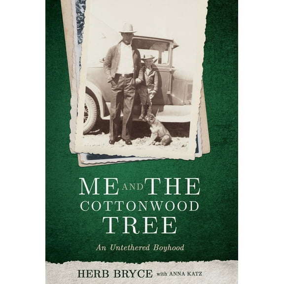 Me and the Cottonwood Tree: An Untethered Boyhood, (Hardcover)