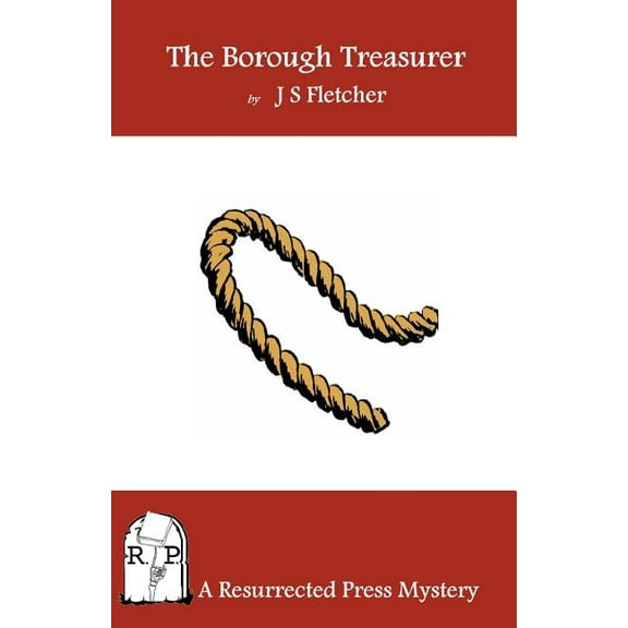 The Borough Treasurer (Paperback) by J S Fletcher