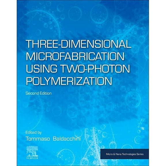 Micro and Nano Technologies Three-Dimensional Microfabrication Using Two-Photon Polymerization, (Paperback)