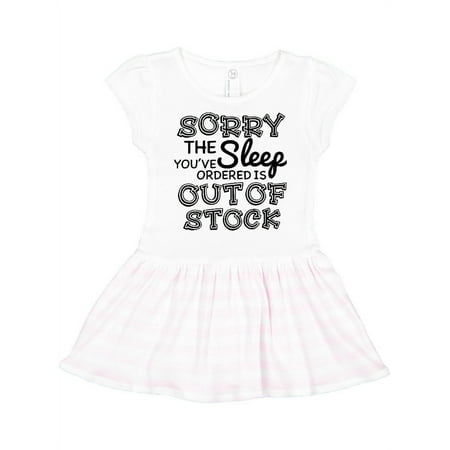 

Inktastic Sorry The Sleep You ve Orderd is Out of Stock Gift Toddler Girl Dress