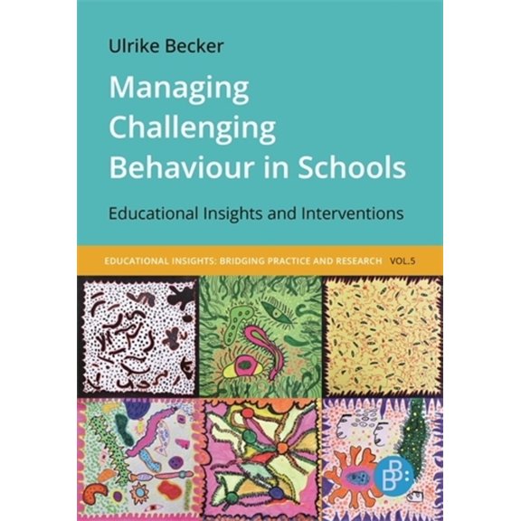 Pädagogische Einsichten: PRAXIS Und Wiss Managing Challenging Behaviour in Schools: Educational Insights and Interventions, (Paperback)