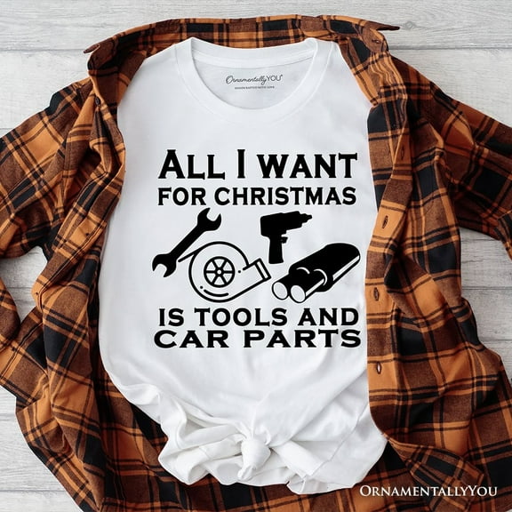 Mechanic Tools & Car Parts Christmas T-Shirt, All I Want for Christmas Garage Quote Tee