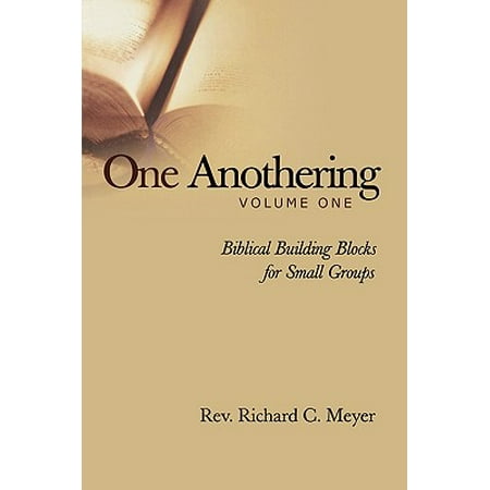 One Anothering, Vol. 1 : Biblical Building Blocks for Small