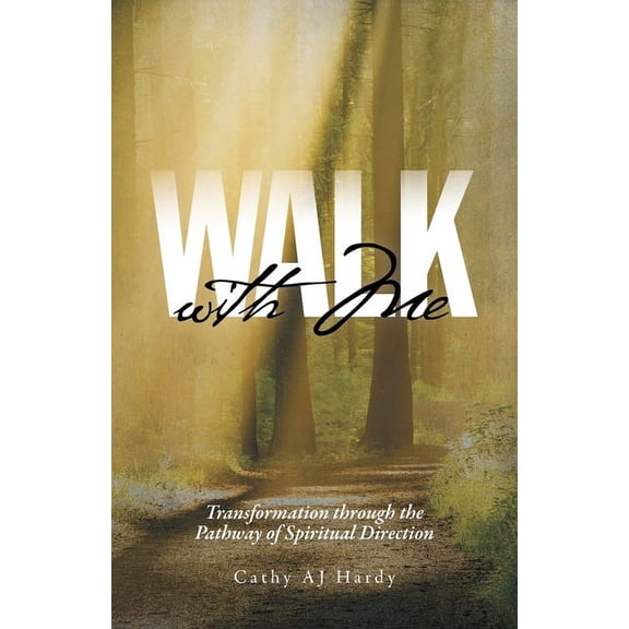 Walk With Me: Transformation through the Pathway of Spiritual Direction, (Paperback)