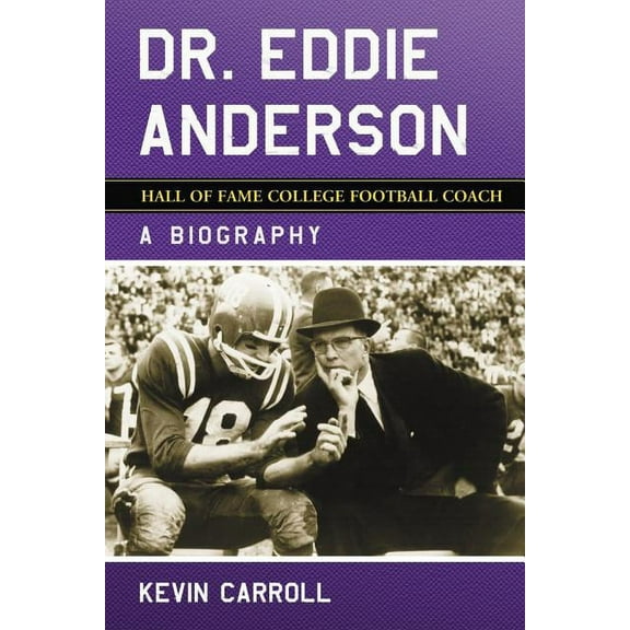 Dr. Eddie Anderson, Hall of Fame College Football Coach: A Biography, (Paperback)